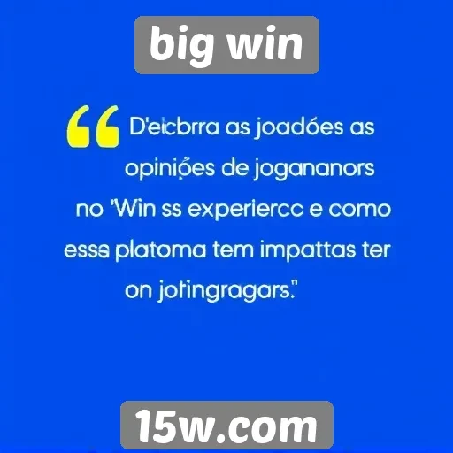 Opiniões de jogadores sobre a experiência no Big Win
